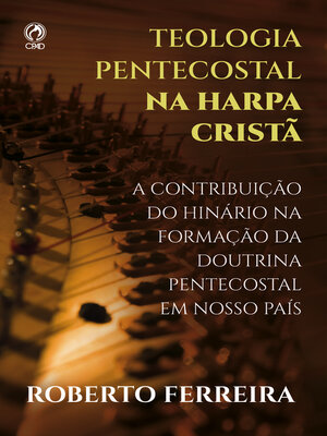 cover image of Teologia Pentecostal na Harpa Cristã